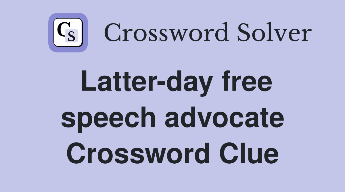 Latter-day free speech advocate Crossword Clue