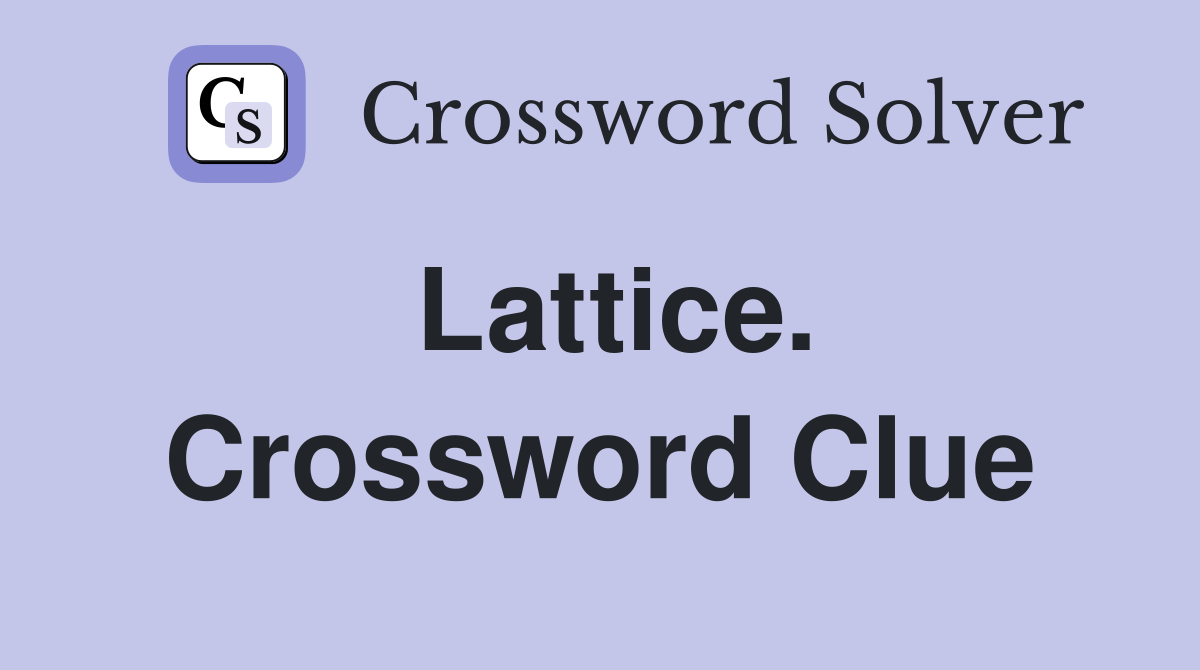 Lattice. Crossword Clue