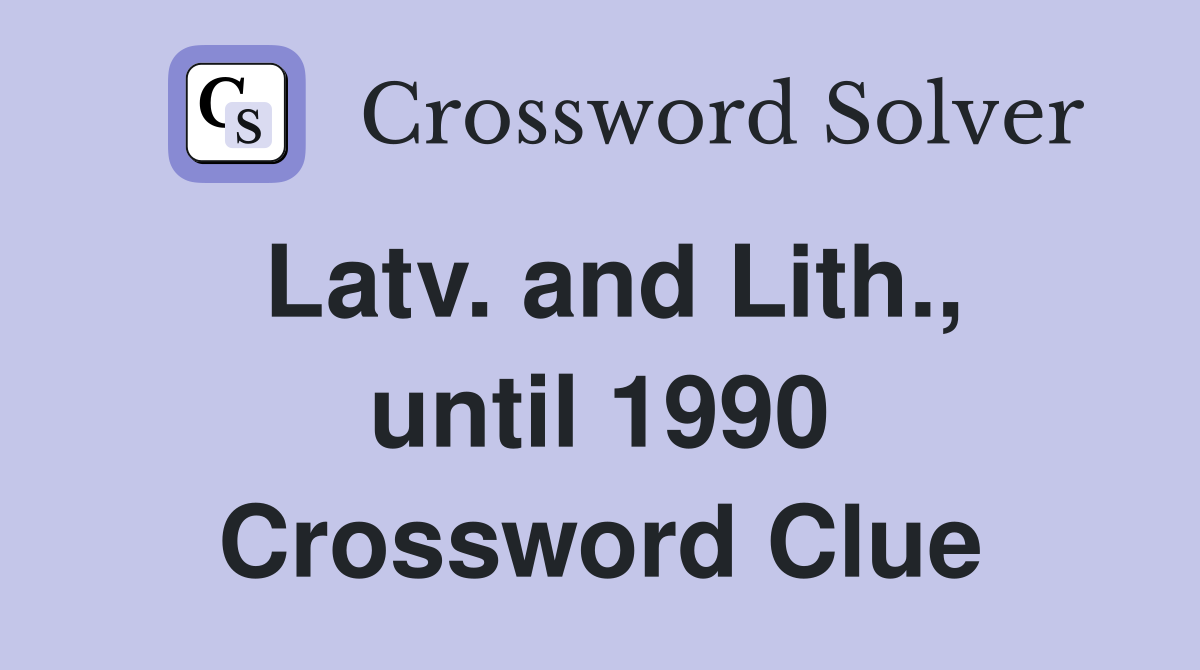 Latv. and Lith., until 1990 Crossword Clue