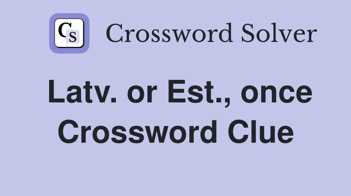 Latv. or Est., once Crossword Clue