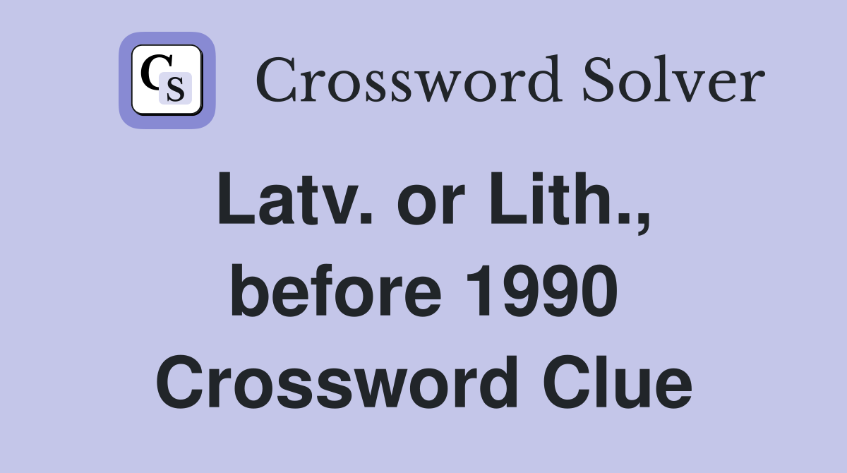 Latv. or Lith., before 1990 Crossword Clue