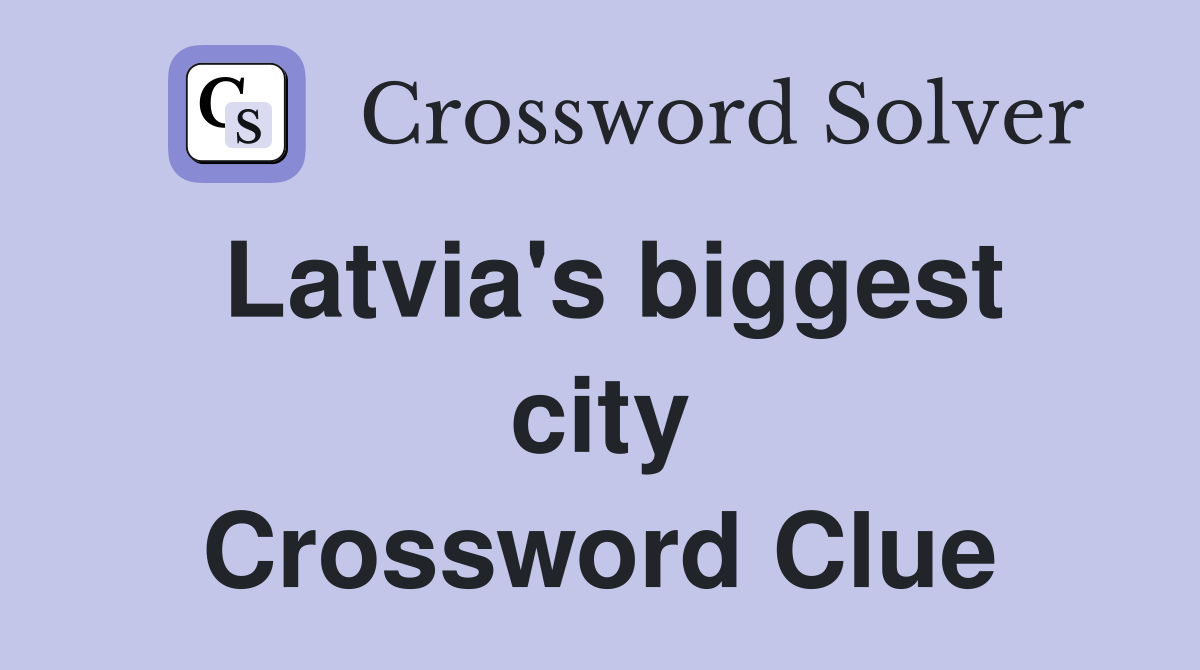 Latvia's biggest city Crossword Clue