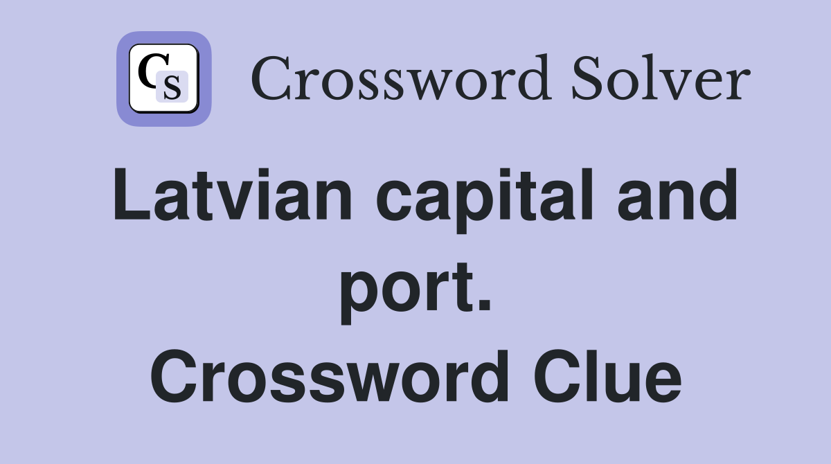 Latvian capital and port. Crossword Clue