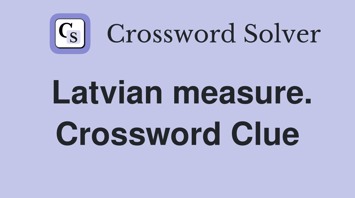 Latvian measure. Crossword Clue