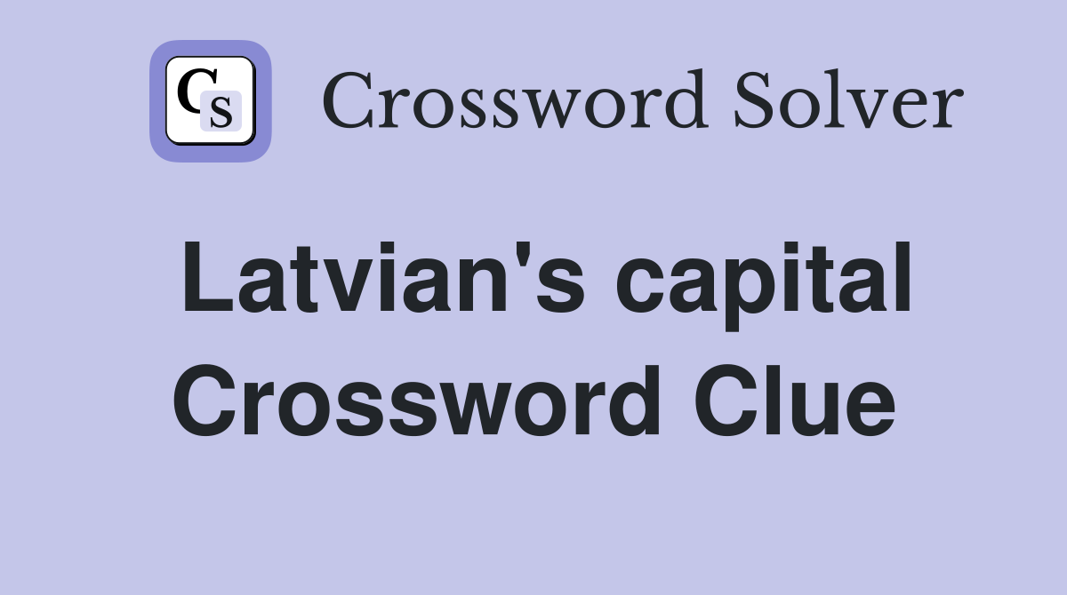 Latvian's capital Crossword Clue