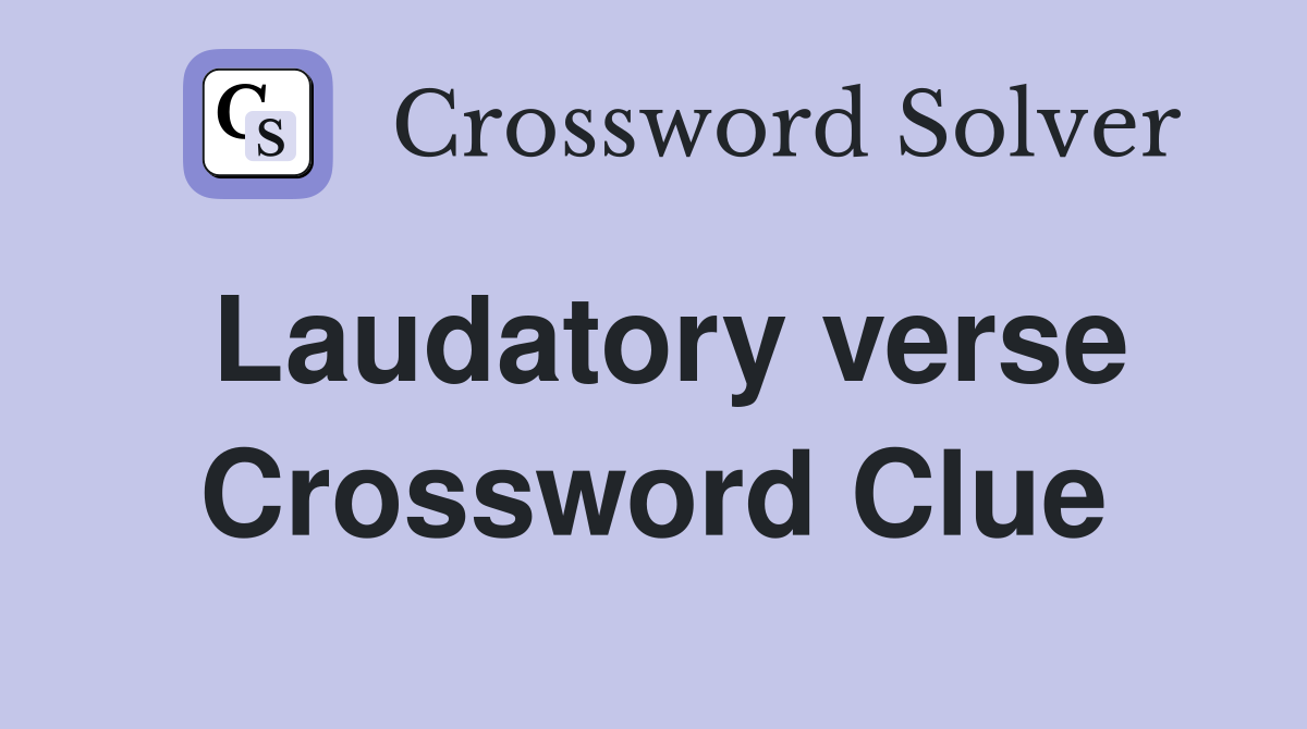 Laudatory verse Crossword Clue