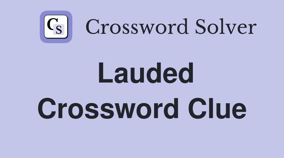 Lauded Crossword Clue