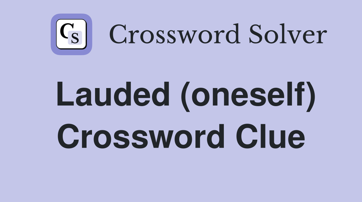 Lauded (oneself) Crossword Clue