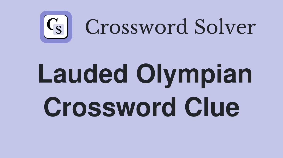 Lauded Olympian Crossword Clue