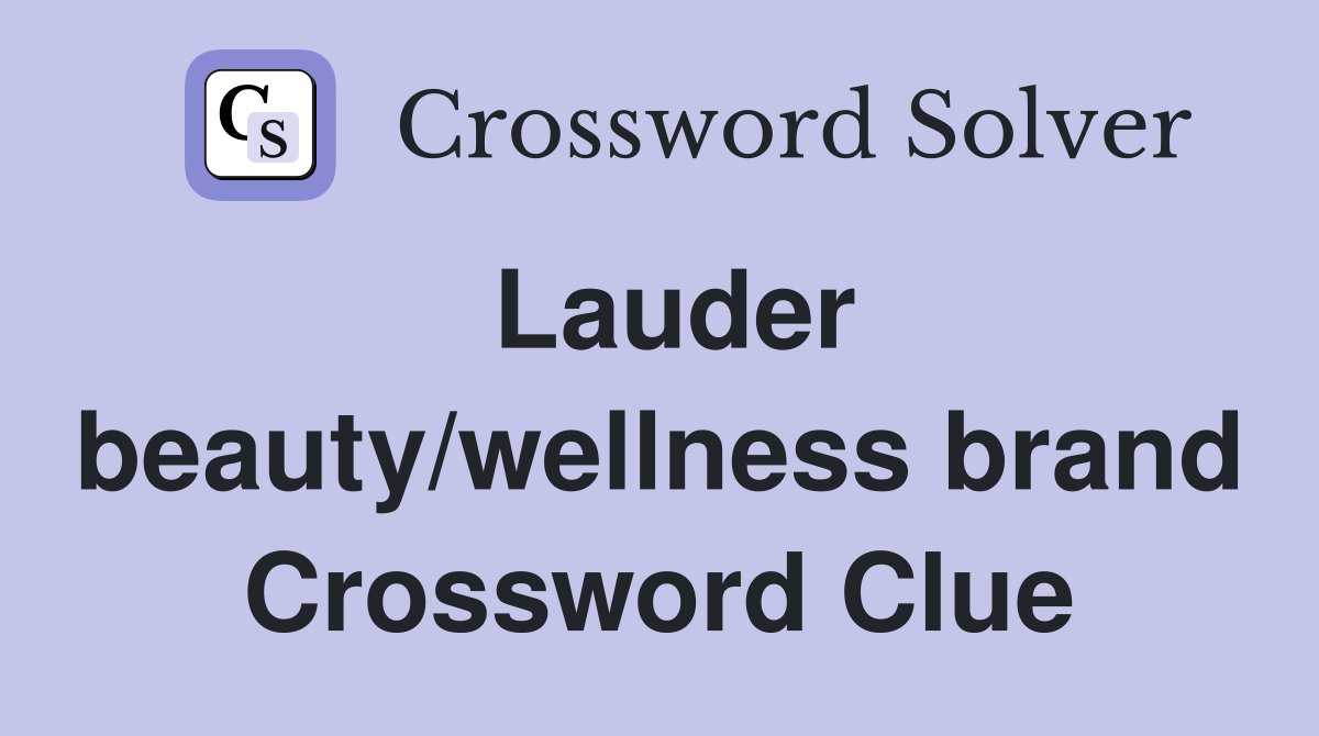 Lauder beauty/wellness brand Crossword Clue