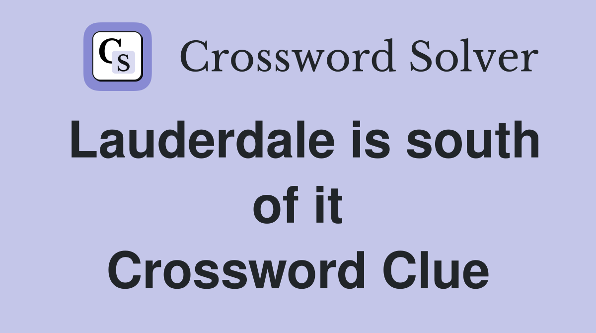 Lauderdale is south of it Crossword Clue