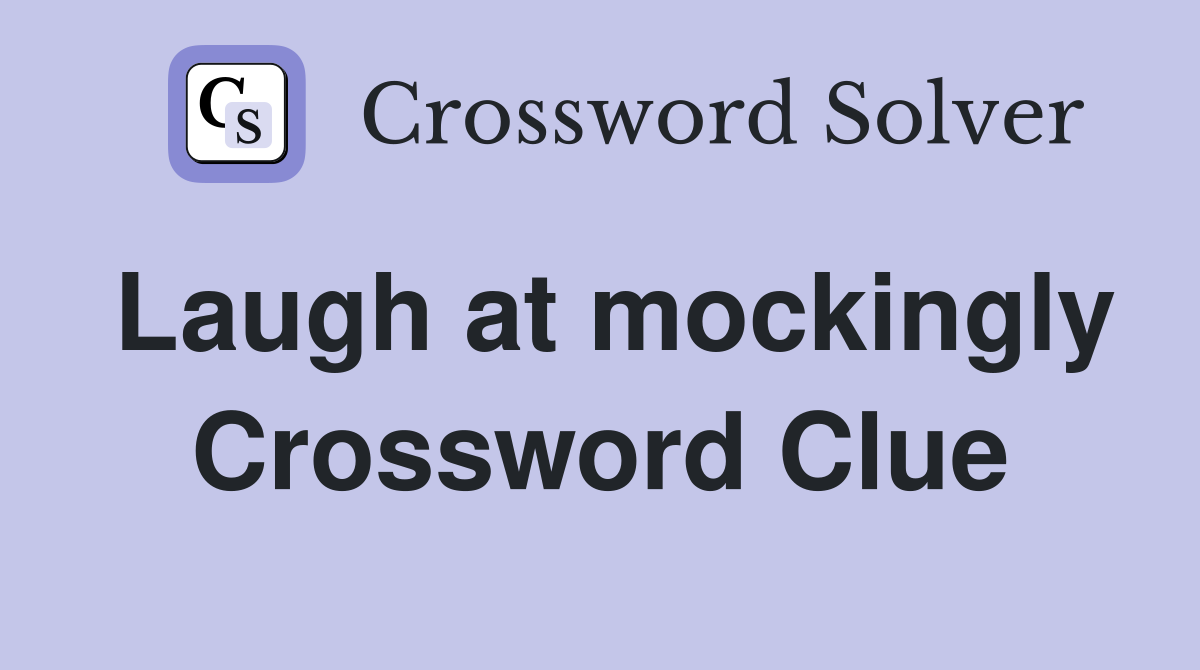 Laugh at mockingly Crossword Clue