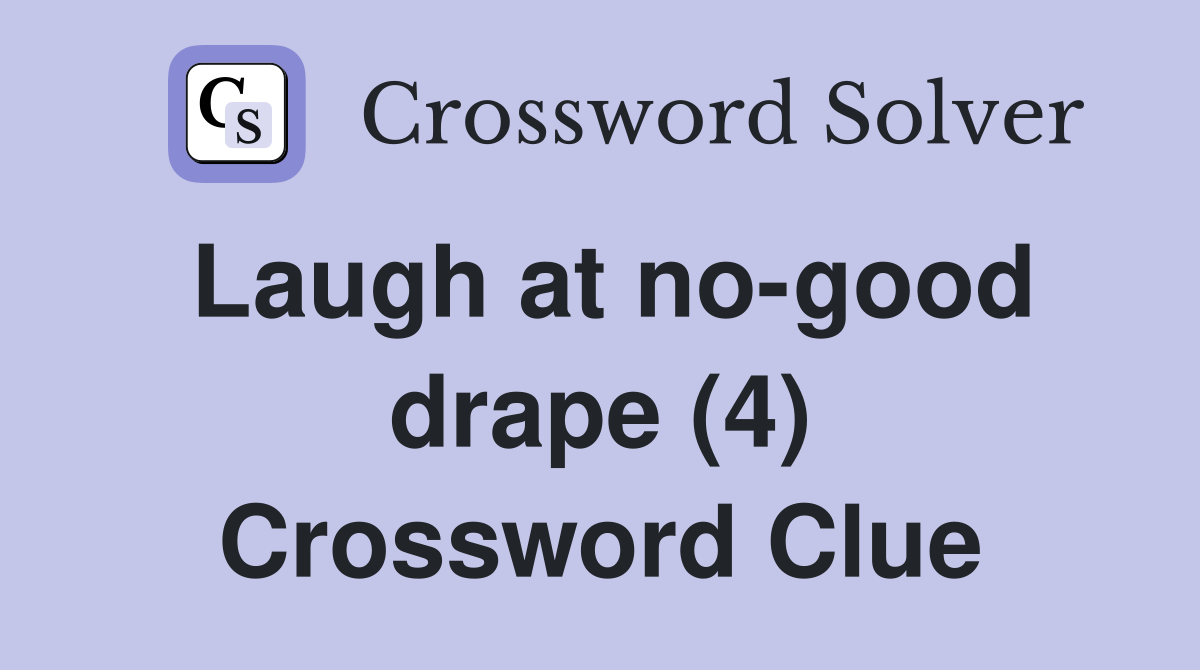 Laugh at no-good drape (4) Crossword Clue