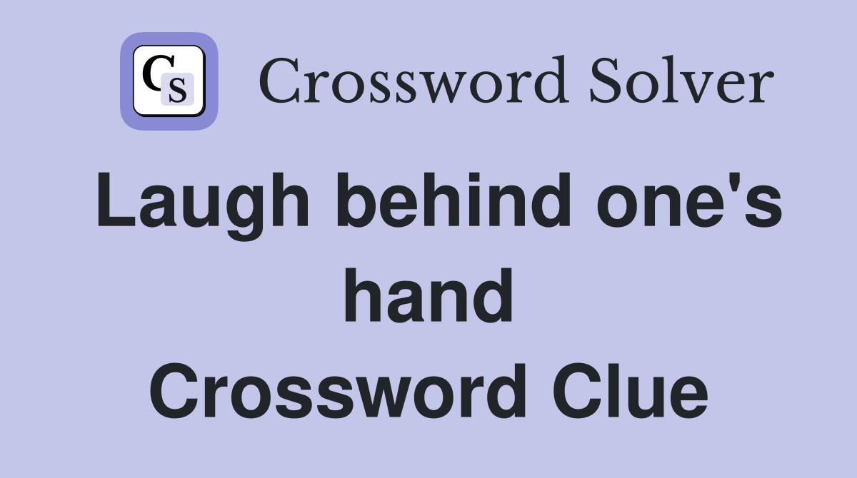 Laugh behind one's hand Crossword Clue
