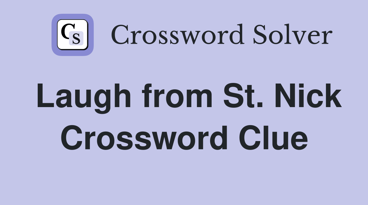 Laugh from St. Nick Crossword Clue