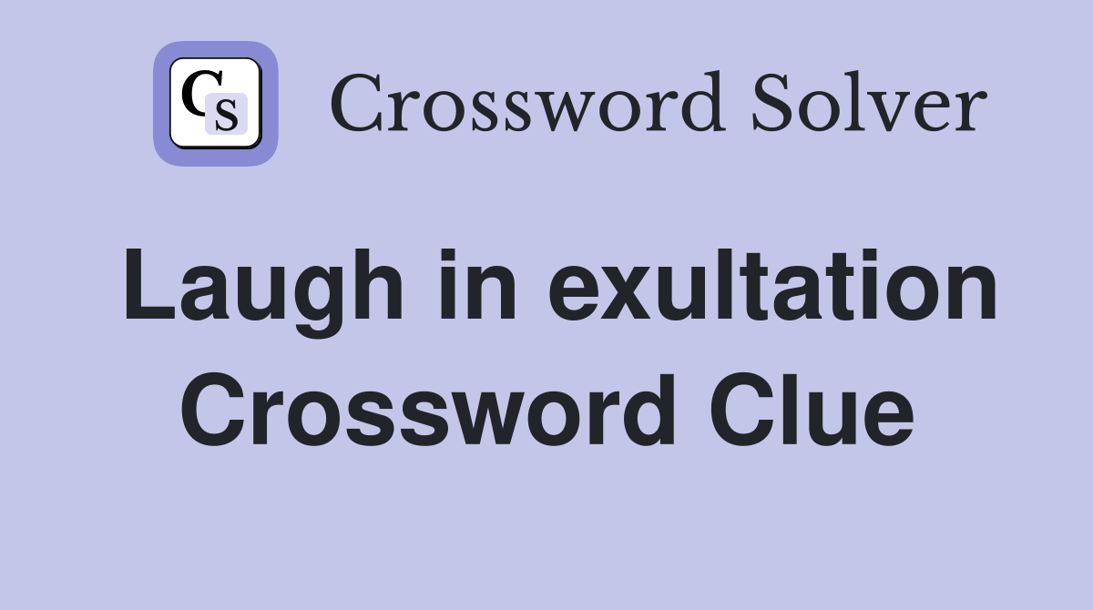 Laugh in exultation Crossword Clue