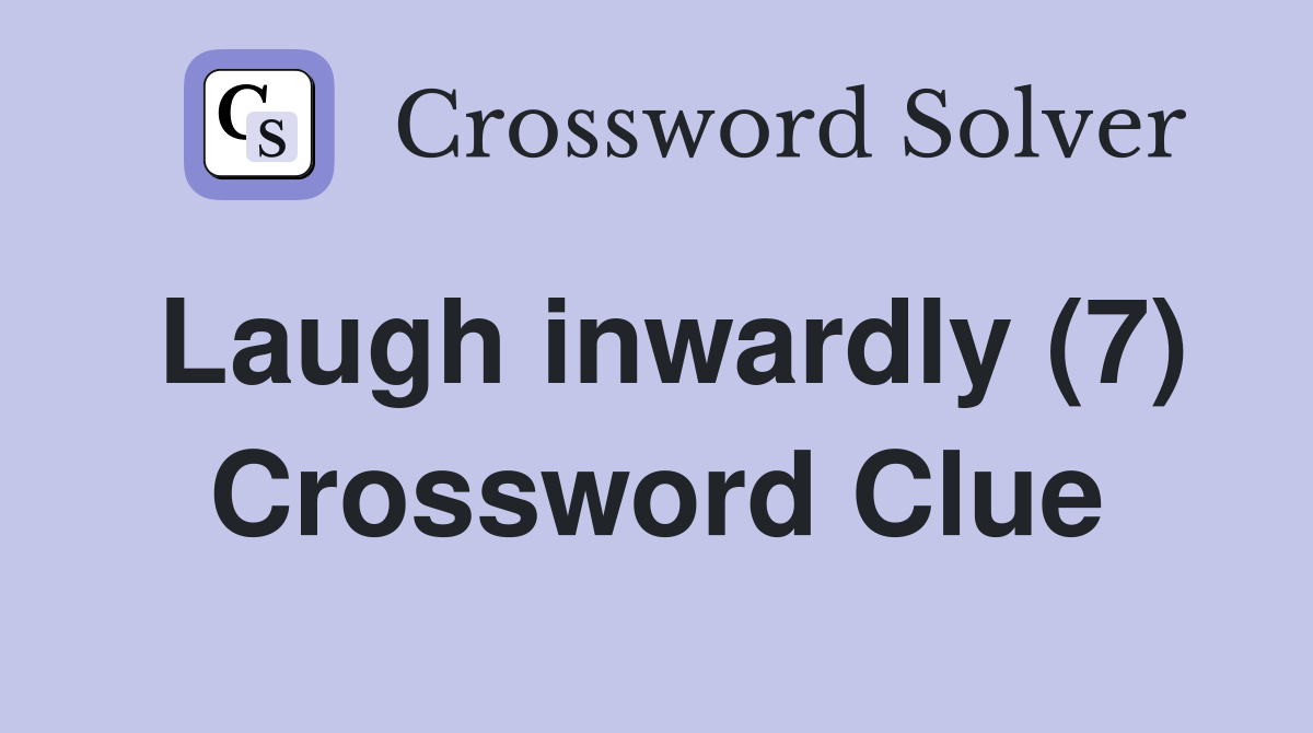 Laugh inwardly (7) Crossword Clue
