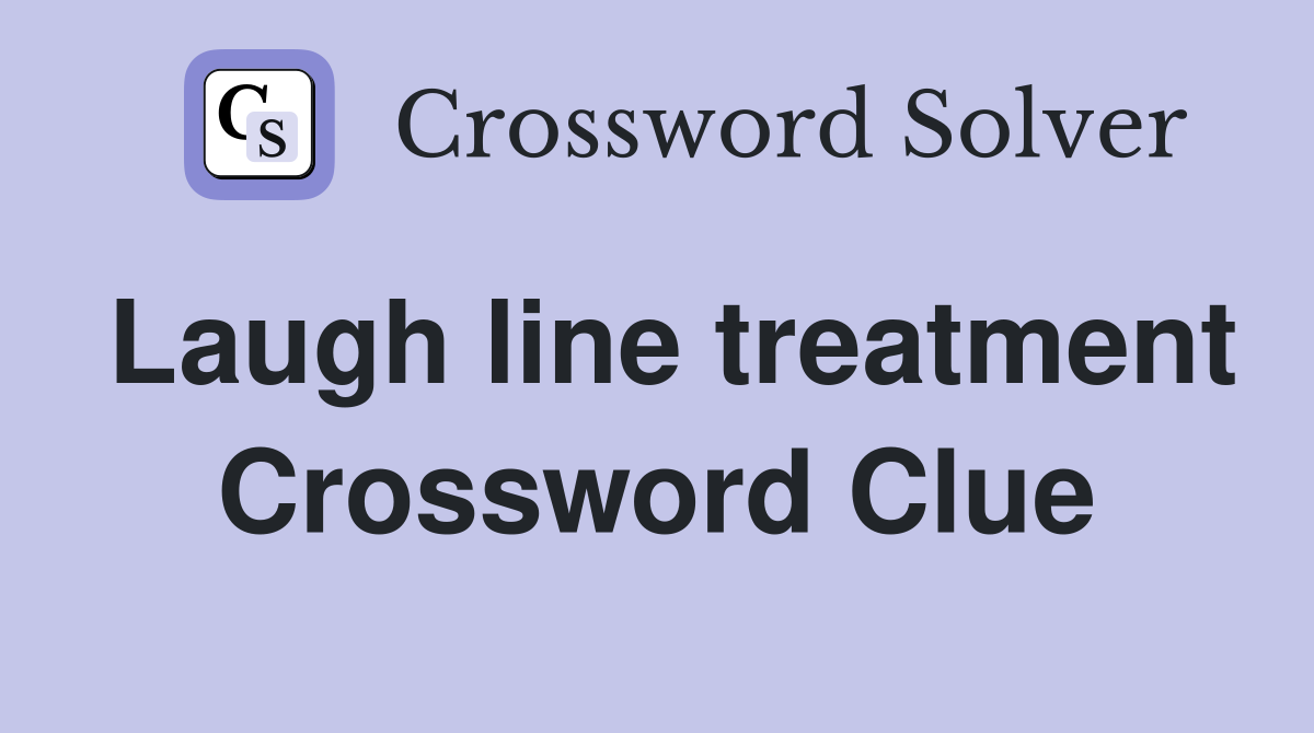 Laugh line treatment Crossword Clue