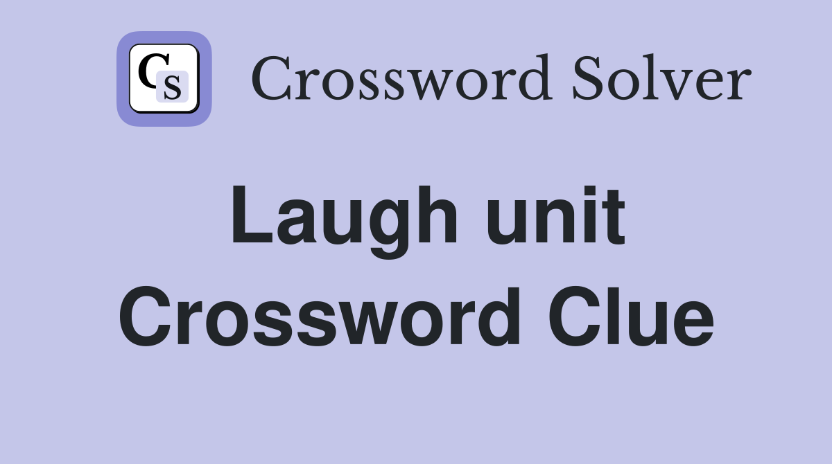 Laugh unit Crossword Clue