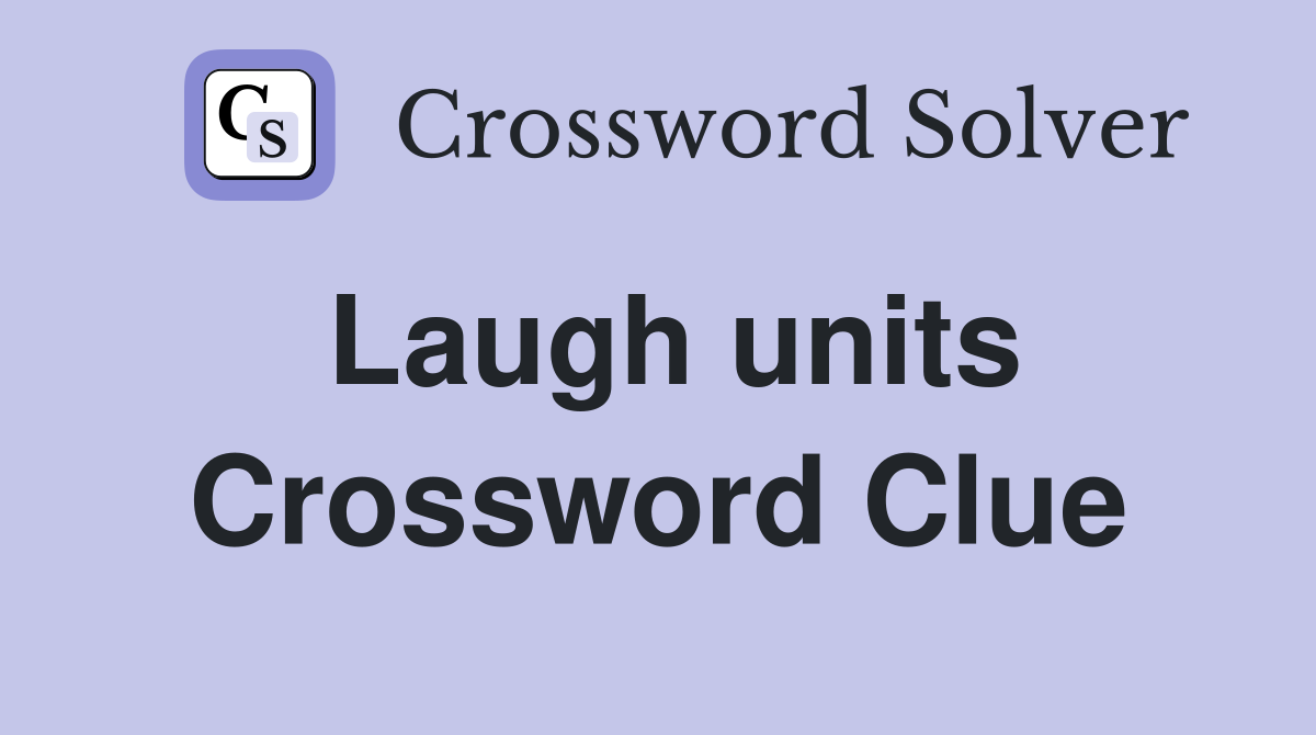 Laugh units Crossword Clue