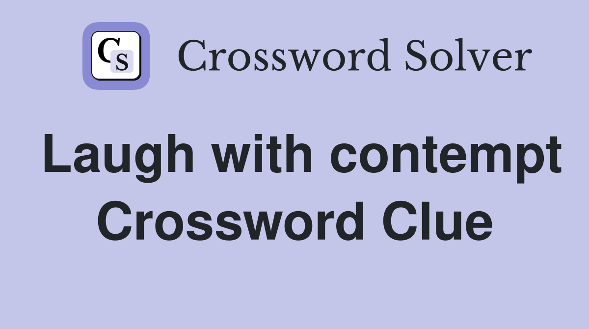 Laugh with contempt Crossword Clue