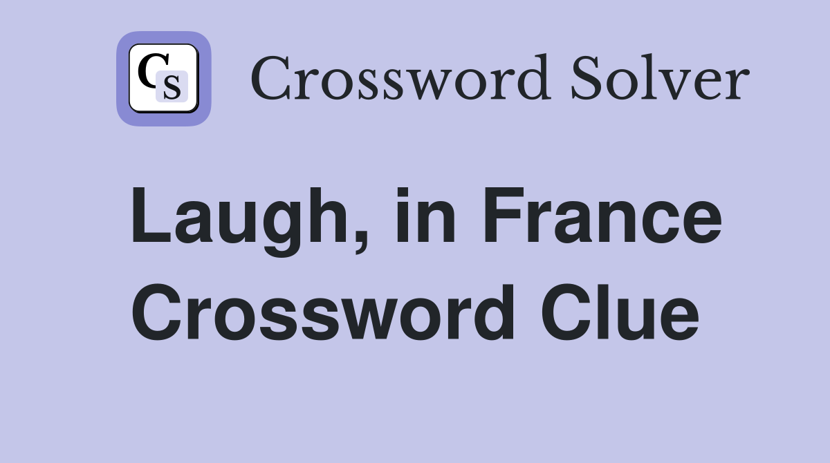 Laugh, in France Crossword Clue