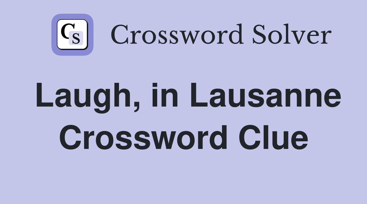 Laugh, in Lausanne Crossword Clue