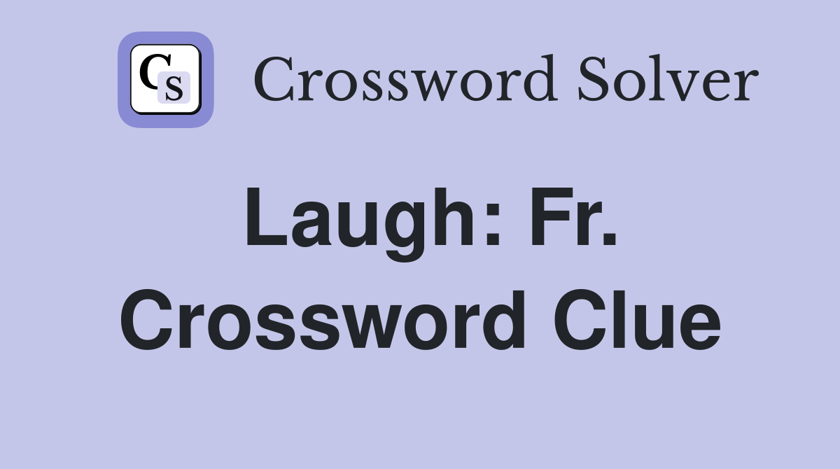 Laugh: Fr. Crossword Clue