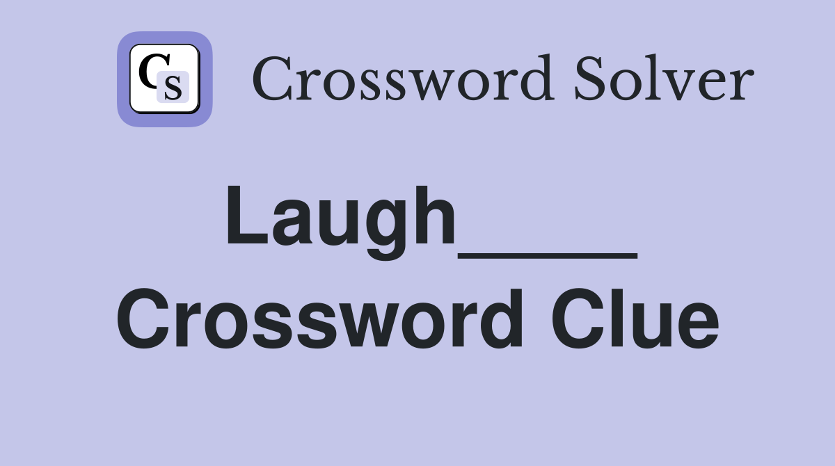 Laugh____ Crossword Clue