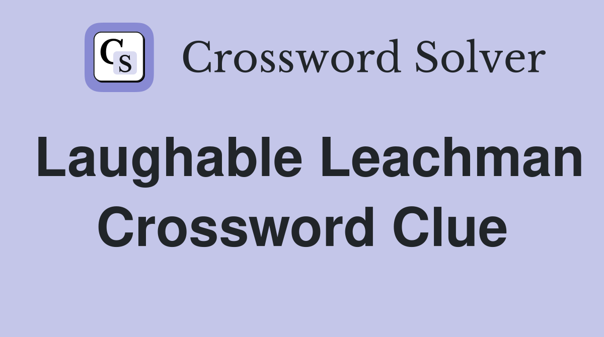 Laughable Leachman Crossword Clue
