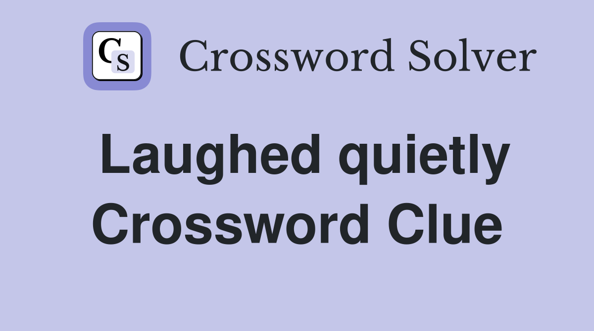 Laughed quietly Crossword Clue