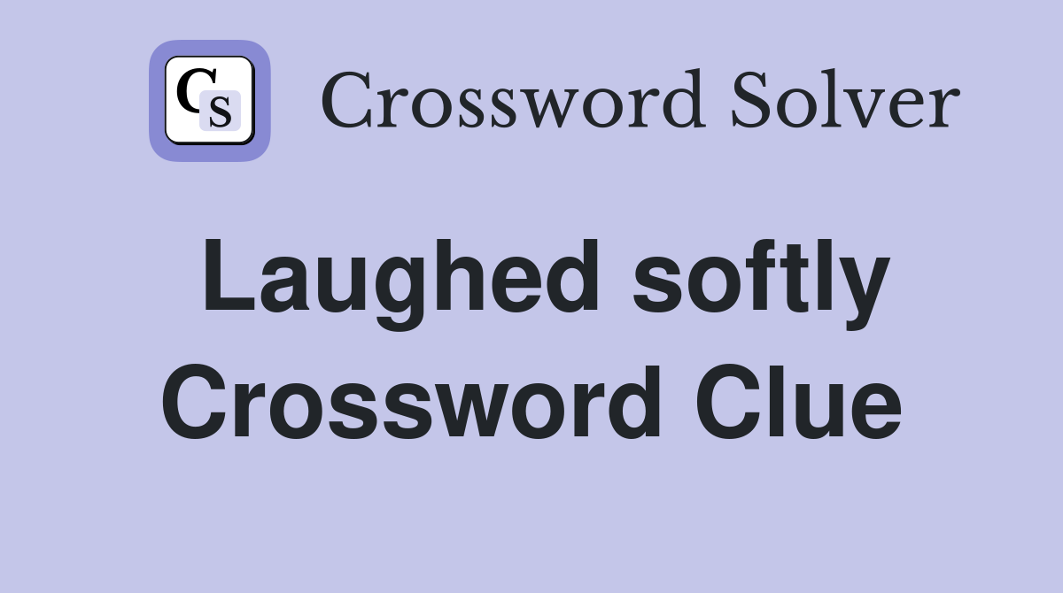 Laughed softly Crossword Clue