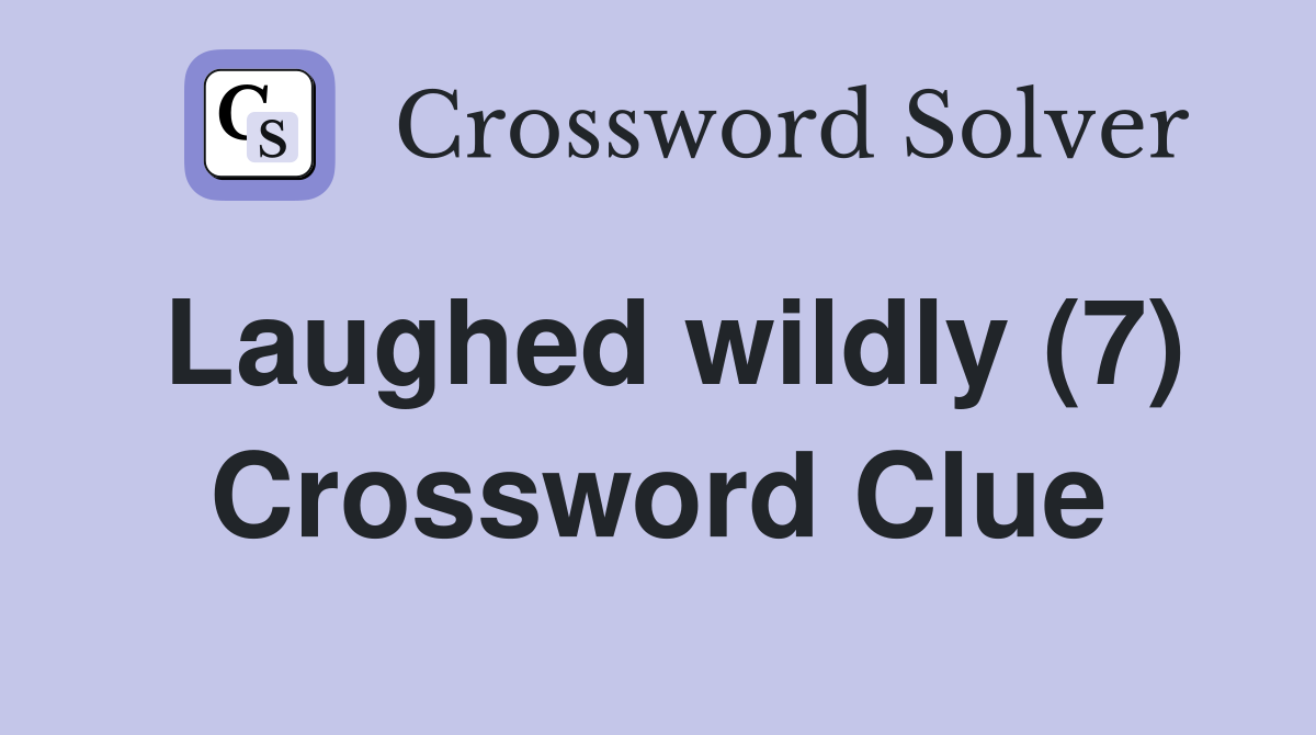 Laughed wildly (7) Crossword Clue