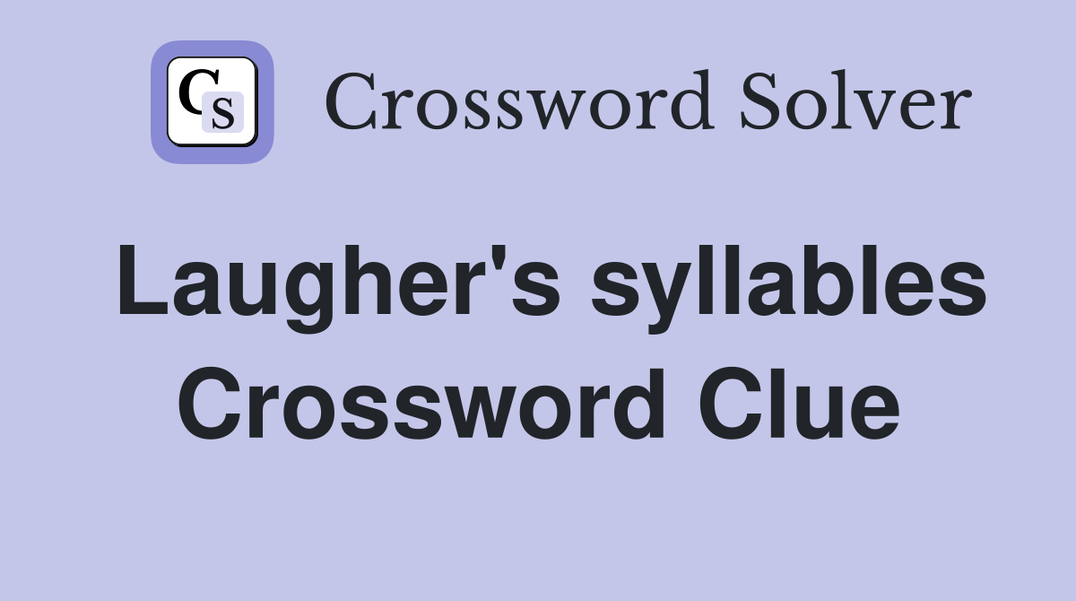 Laugher's syllables Crossword Clue