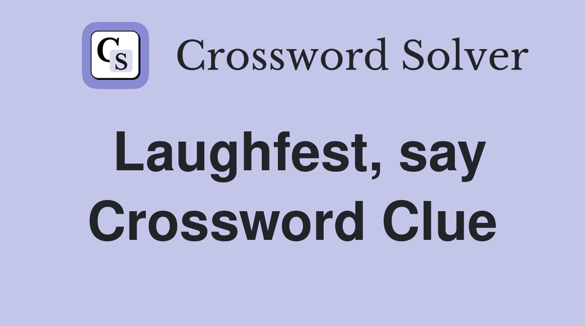 Laughfest, say Crossword Clue