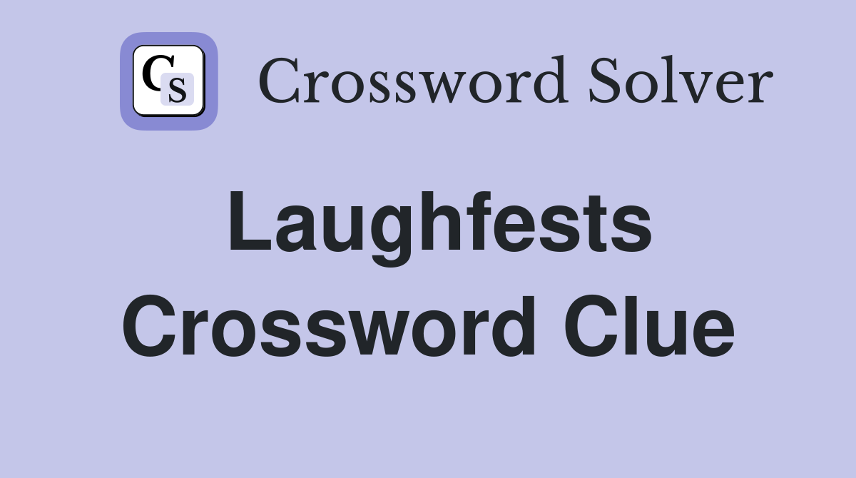 Laughfests Crossword Clue
