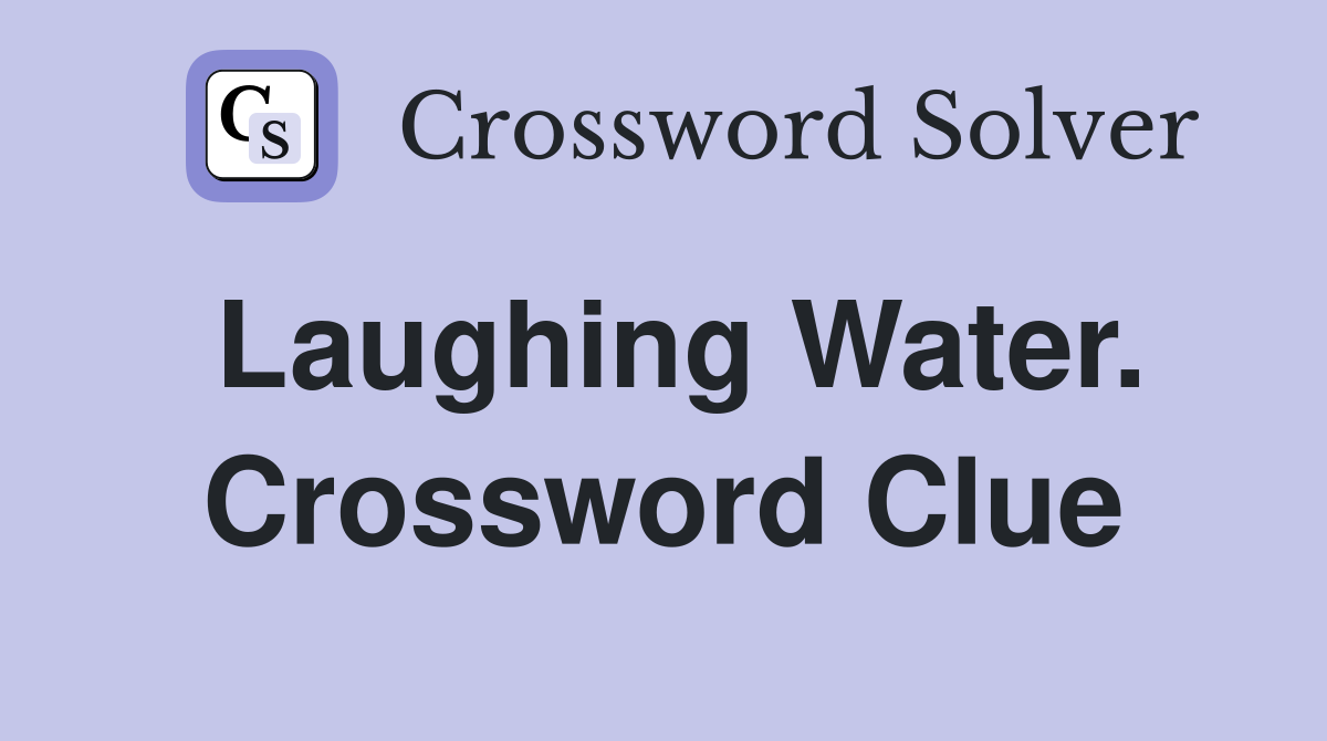Laughing Water. Crossword Clue