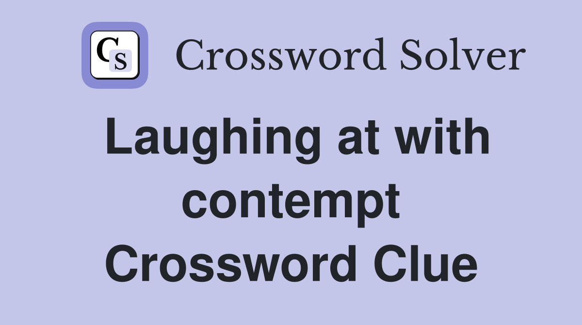 Laughing at with contempt Crossword Clue