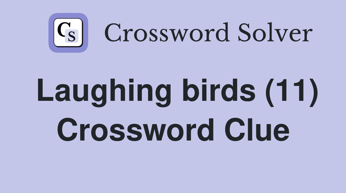 Laughing birds (11) Crossword Clue