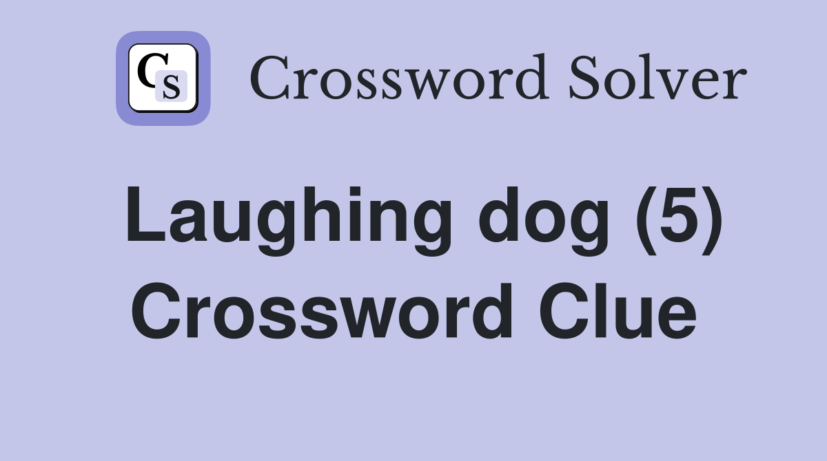 Laughing dog (5) Crossword Clue