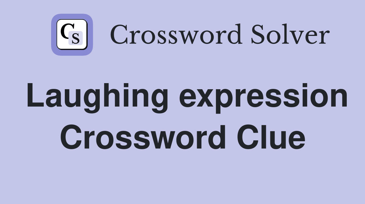 Laughing expression Crossword Clue