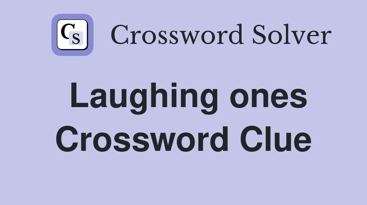 Laughing ones Crossword Clue