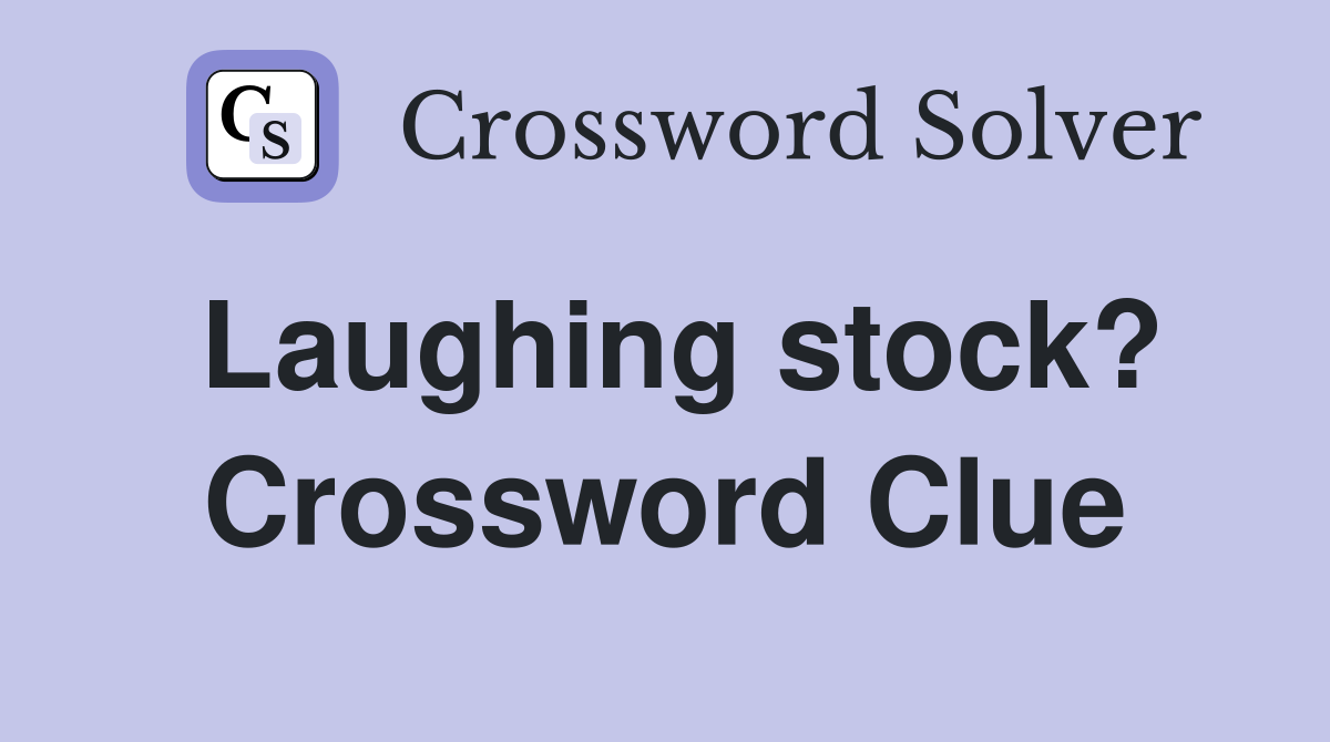 Laughing stock? Crossword Clue