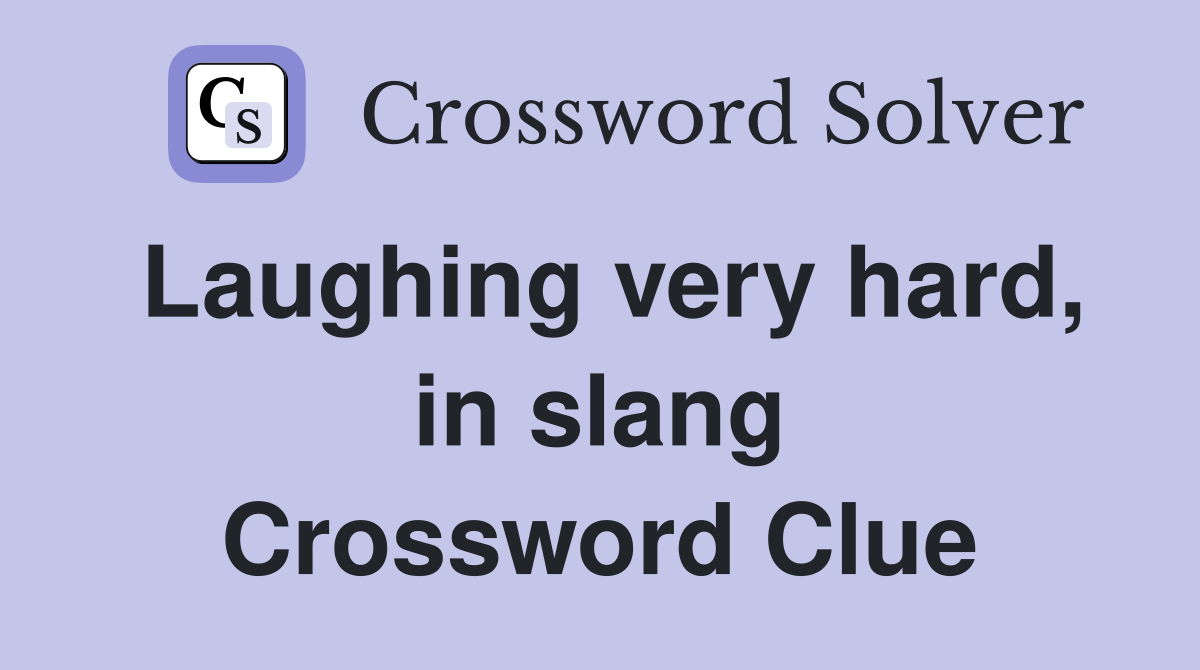 Laughing very hard, in slang Crossword Clue