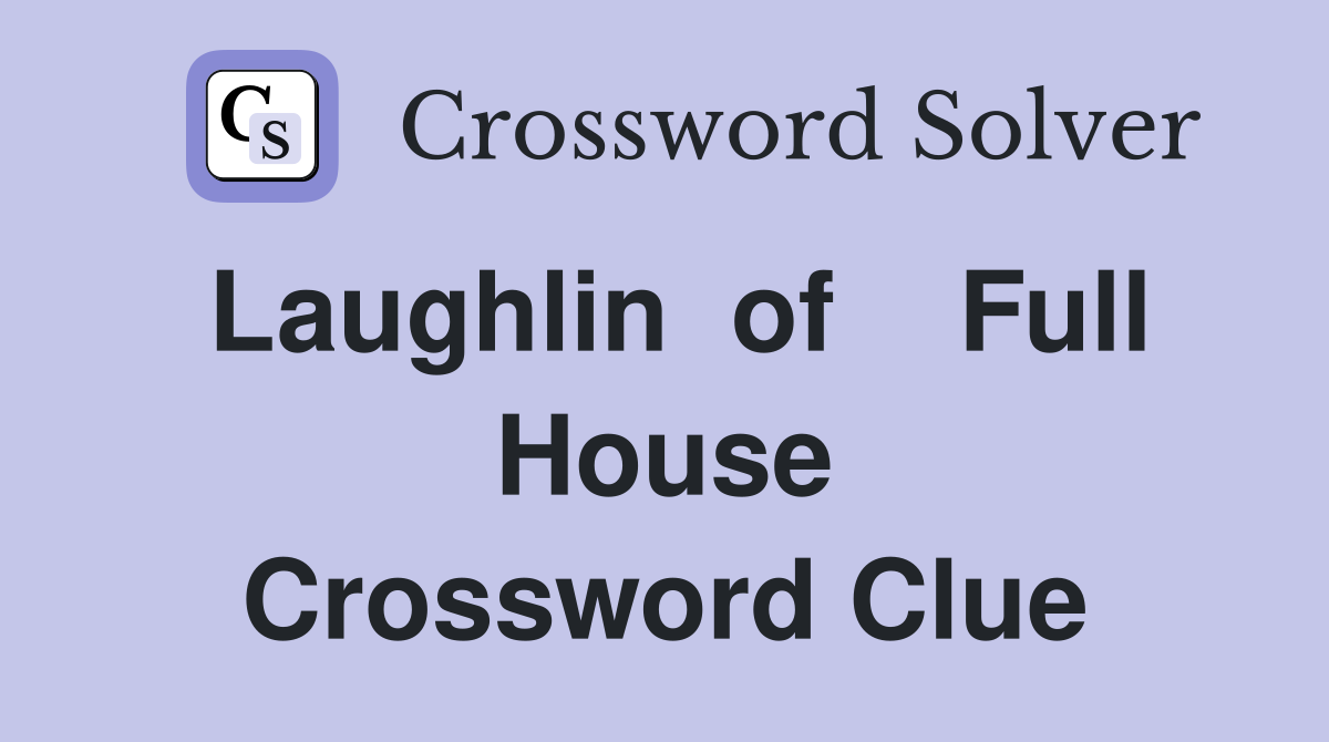 Laughlin  of    Full House Crossword Clue