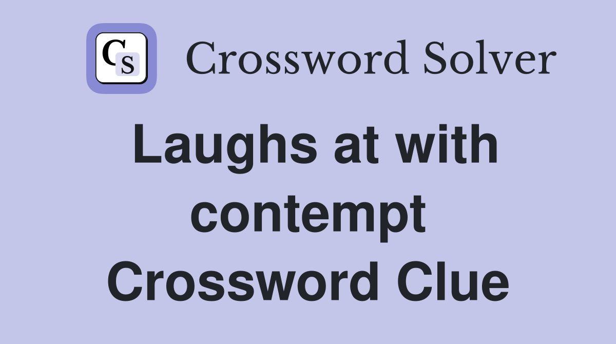 Laughs at with contempt Crossword Clue