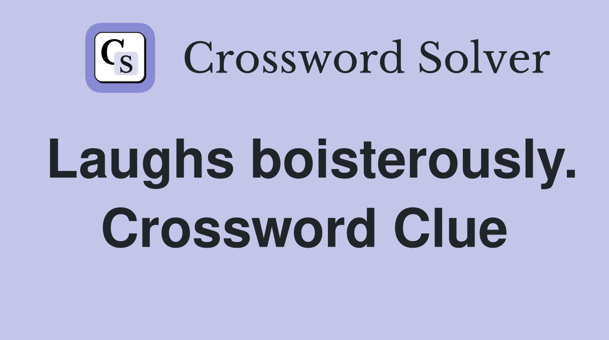 Laughs boisterously. Crossword Clue