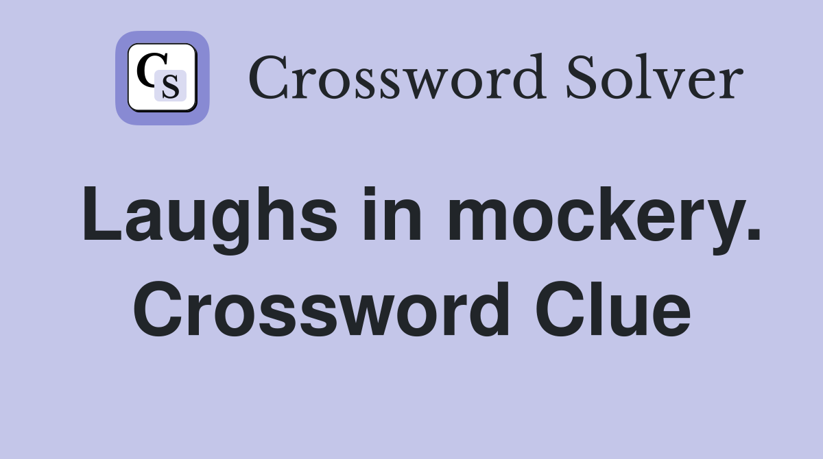 Laughs in mockery. Crossword Clue