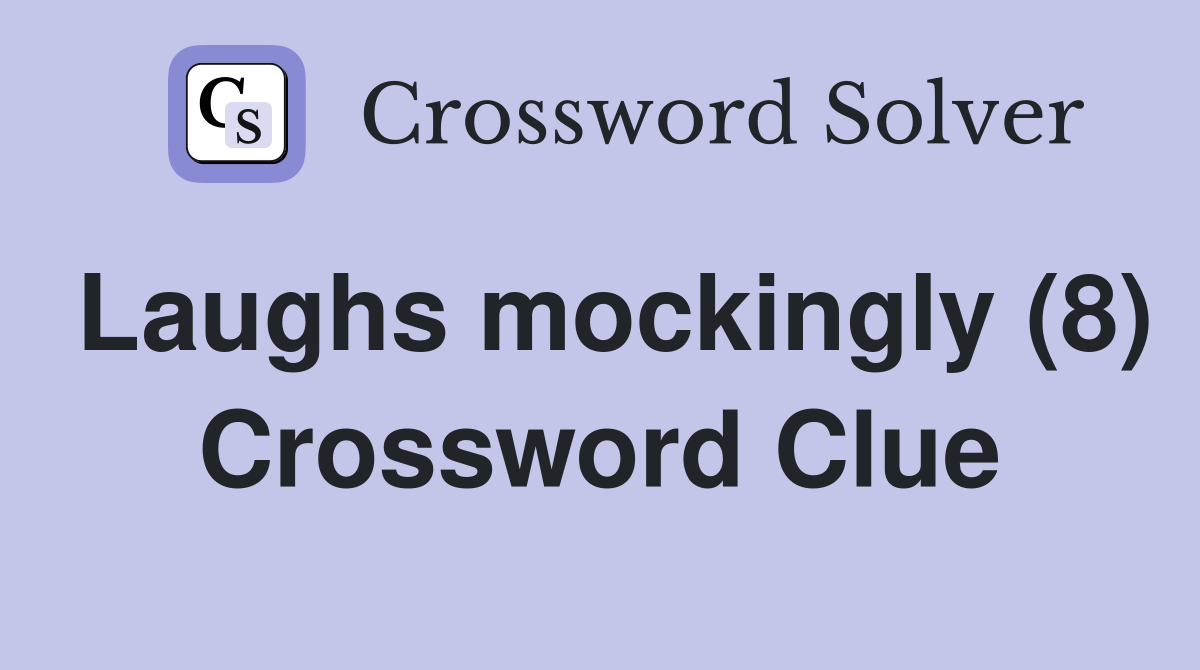 Laughs mockingly (8) Crossword Clue