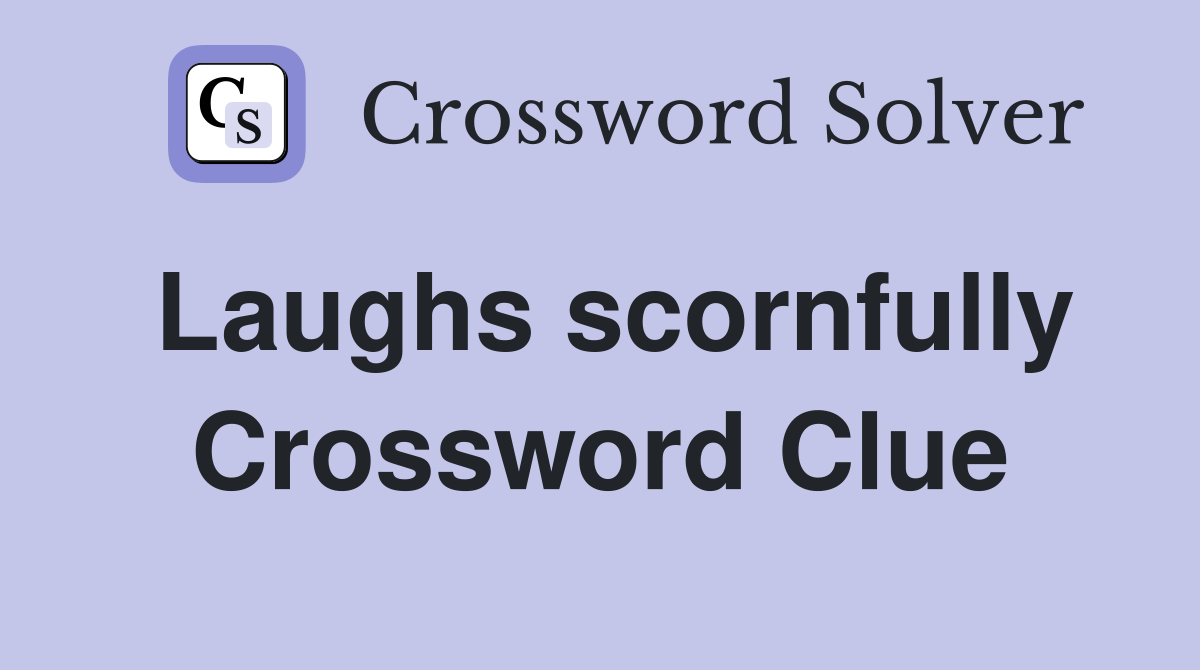 Laughs scornfully Crossword Clue